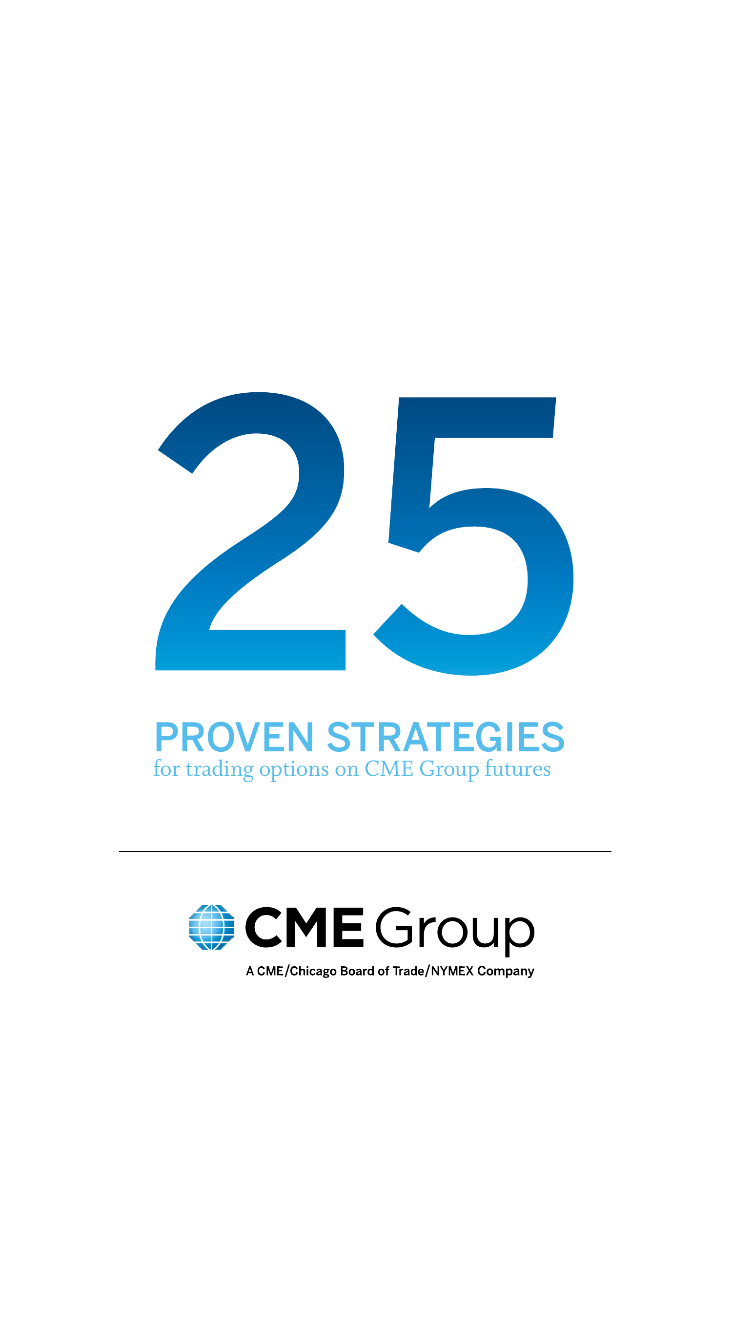 Cover page \u2014 25 Proven Strategies for Trading Options on CME Group Futures, CME Group, 2008